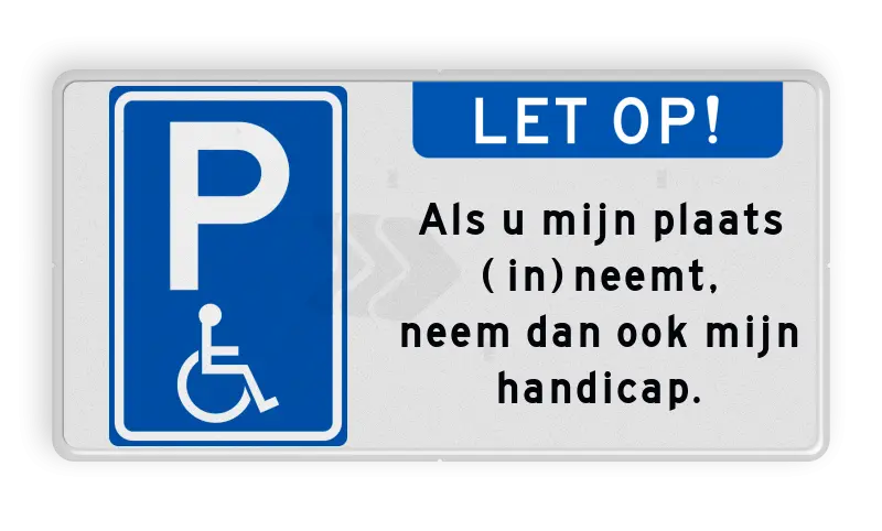 parkeerplaatsbord-e06-minder-validen-als-je-mijn-plaats-inneemt-neem-dan-ook-mijn-handicap-traffictotaal
